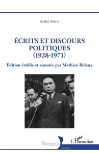 Ecrits et discours politiques. 1928-1971 - Marie André ; Bidaux Mathieu
