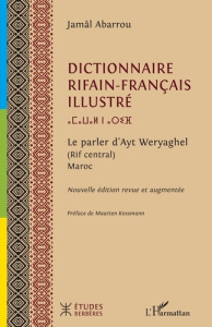 Dictionnaire rifain-français. Le parler d’Ayt Weryaghel (Rif central) Maroc - Abarrou Jâmal ; Kossmann Maarten