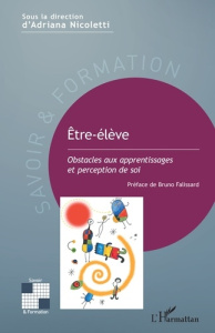 Etre-élève. Obstacles aux apprentissages et perception de soi - Nicoletti Adriana ; Falissard Bruno