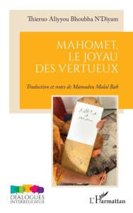 Mahomet, le joyau des vertueux - N’diyam Thierno aliyyou bhoubha ; Bah Mamadou mala
