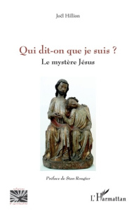 Qui dit-on que je suis ?. Le mystère Jésus - Hillion Joël ; Rougier Stan
