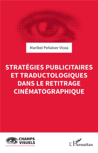 Stratégies publicitaires et traductologiques dans le retitrage cinématographique - Peñalver Vicea Maribel