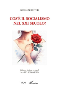 Cos'è il socialismo nel XXI secolo? - Dotoli Giovanni ; Selvaggio Mario