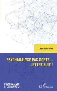 Psychanalyse pas morte... Lettre suit ! - Louka Jean-Michel