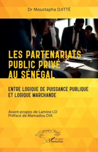 Les partenariats public privé au Sénégal. Entre logique de puissance et logique marchande - Djitté Moustapha ; Lo Lamine ; Dia Mamadou