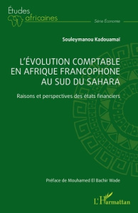 L’évolution comptable en Afrique francophone au sud du Sahara. Raisons et perspectives des états fin - Kadouamaï Souleymanou ; Wade Mouhamed El Bachir