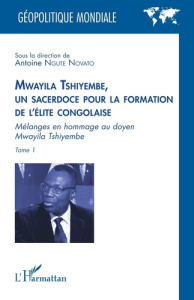 Mwayila Tshiyembe, un sacerdoce pour la formation de l'élite congolaise. Mélanges en hommage au doye - Ngute Novato Antoine