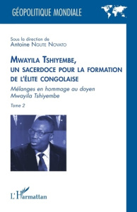 Mwayila Tshiyembe, un sacerdoce pour la formation de l'élite congolaise. Mélanges en hommage au doye - Ngute Novato Antoine