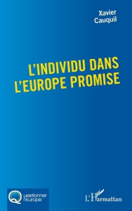 L'individu dans l'Europe promise - Cauquil Xavier