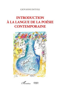 INTRODUCTION A LA LANGUE DE LA POESIE CONTEMPORAINE - DOTOLI GIOVANNI