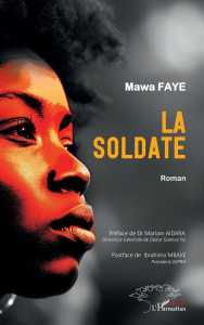 La soldate - Faye Mawa ; Aidara Mariam ; Mbaye Ibrahima