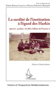La surdité de l’institution à l’égard des Harkis. Après le « pardon » de 2021, l’affaire de l’Annexe - Besnaci-Lancou Fatima ; Delourme-Bentayeb Houria ;