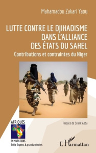 Lutte contre le djihadisme dans l’Alliance des Etats du Sahel. Contributions et contraintes du Niger - Zakari Yaou Mahamadou ; Abba Seidik