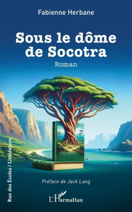Sous le dôme de Socotra - Herbane Fabienne ; Lang Jack
