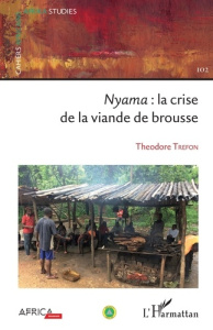Nyama : la crise de la viande de brousse - Trefon Theodore