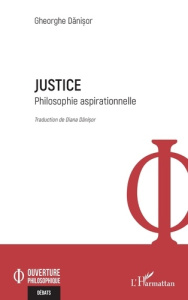 Justice. Philosophie aspirationnelle - Danisor Gheorghe ; Danisor Diana