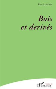 Bois et dérives - Hérault Pascal