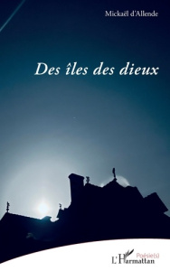 Des îles des dieux - Allende Mickaël d'