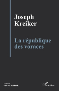 La république des voraces - Kreiker Joseph