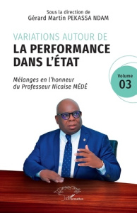 Variations autour de la performance dans l’Etat. Mélanges en l’honneur du Professeur Nicaise Médé, T - Pekassa Ndam Gérard