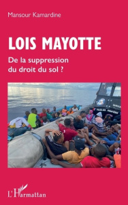 LOIS MAYOTTE - DE LA SUPPRESSION DU DROIT DU SOL ? - KAMARDINE MANSOUR