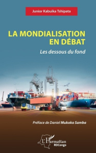 La mondialisation en débat. Les dessous du fond - Kabuika Tshipata Junior ; Mukoko Samba Daniel