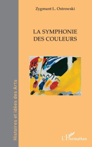 La symphonie des couleurs - Ostrowski Zygmunt L.