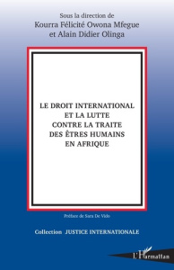 Le droit international et la lutte contre la traite des êtres humains en Afrique - Owona Mfegue Kourra Félicité ; Olinga Alain Didier