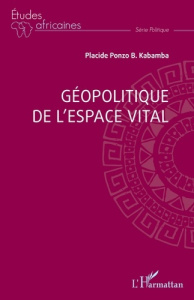 Géopolitique de l’espace vital - Ponzo B. Kabamba Placide