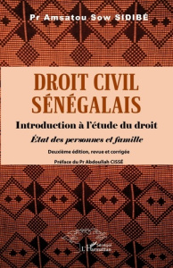 Droit civil sénégalais. Introduction à l’étude du droit : Etat des personnes et famille - Sidibé Amsatou Sow ; Cissé Abdoullah