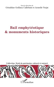 Bail emphytéotique & monuments historiques - Goffaux-Callebaut Géraldine ; Verjat Armelle