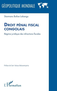 Droit pénal fiscal congolais. Régime juridique des infractions fiscales - Bofoe Lokangu Starmans ; Yakusu Bokawenyama Sam