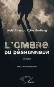 L'ombre du déshonneur - Djiba Bodiang Aïda Aïssatou ; Diome Ibrahima