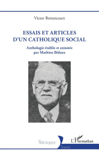 Essais et articles d’un catholique social - Bettencourt Victor ; Bidaux Mathieu