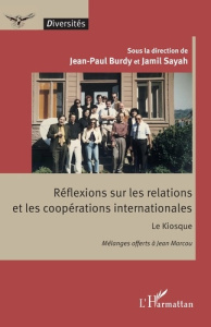 Réflexions sur les relations et les coopérations internationales. Le Kiosque - Mélanges offerts à Je - Sayah Jamil ; Burdy Jean-Paul