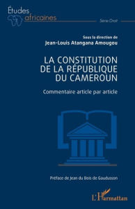 La constitution de la République du Cameroun. Commentaire article par article - Du Bois de Gaudusson Jean