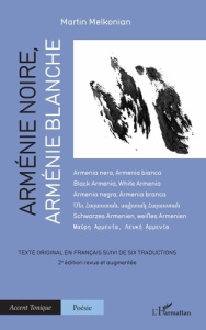 ARMENIE NOIRE, ARMENIE BLANCHE - TEXTE ORIGINAL EN FRANCAIS SUIVI DE SIX TRADUCTIONS - 2E EDITION RE - MELKONIAN MARTIN