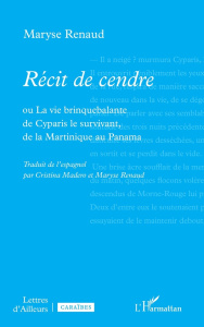Récit de cendre. ou La vie brinquebalante de Cyparis le survivant, de la Martinique au Panama - Renaud Maryse ; Madero Cristina