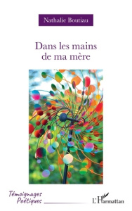 Dans les mains de ma mère - Boutiau Nathalie