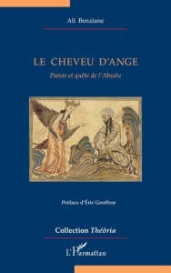 Le cheveu d’ange. Poésie et quête de l’Absolu - Benziane Ali ; Geoffroy Eric