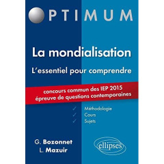 La mondialisation, l'essentiel pour comprendre. Méthodologie, cours et sujets. Concours commun des I - Bozonnet Grégory ; Mazuir Line