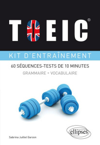 TOIEC, kit d'entraînement. Grammaire, vocabulaire : 60 séquences-tests de 10 minutes - Juillet Garzón Sabrina