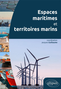 Espaces maritimes et territoires marins - Guillaume Jacques ; Chadenas Céline ; Guineberteau