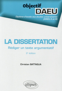 La dissertation. Rédiger un texte argumentatif, 2e édition - Battaglia Christian