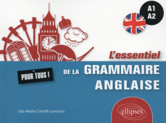 L'essentiel de la grammaire anglaise pour tous ! A1-A2 - Carlotti-Lanceau Lisa-Marie