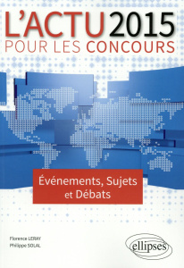 L'actu 2015 pour les concours. Evènements, sujets et débats - Leray Florence ; Solal Philippe