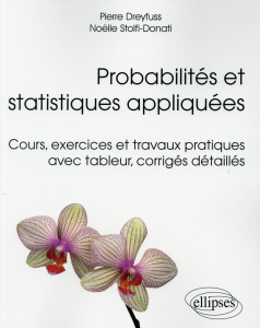 Probabilités et statistiques appliquées. Cours, exercices et travaux pratiques avec tableur, corrigé - Dreyfuss Pierre ; Stolfi-Donati Noëlle