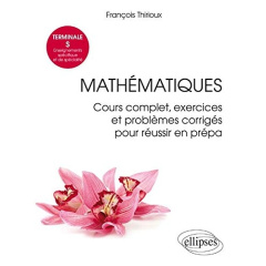 Mathématiques Tle S Enseignements spécifique et de spécialité. Cours complet, exercices et problèmes - Thirioux François
