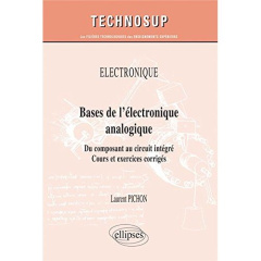 Bases de l'électronique analogique. Du composant au circuit intégré - Pichon Laurent