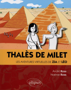 Thalès de Milet. Les aventures virtuelles de Zia et Léo - Ross André ; Ross Noémie